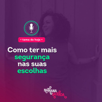 #272 -Como ter mais segurança nas suas escolhas