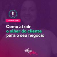 #270- Como atrair o olhar do cliente para o seu negócio