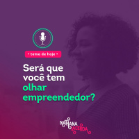 #268 - Será que você tem o olhar empreendedor ?