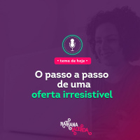 #273- O passo a passo de uma oferta irresistível