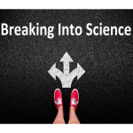 Breaking Into Science