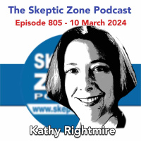 The Skeptic Zone #805 - 10.March.2024
