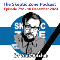 The Skeptic Zone #792 - 10.December.2023