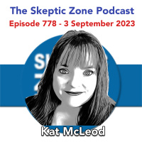 The Skeptic Zone #778 - 3.September.2023