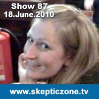 The Skeptic Zone #87 - 18.June.2010