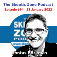 The Skeptic Zone #694 - 23.January.2022