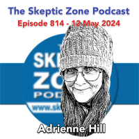 The Skeptic Zone #814 - 12.May.2024