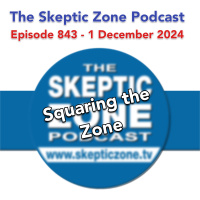 The Skeptic Zone #843 - 1.December.2024