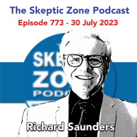 The Skeptic Zone #773 - 30.July.2023