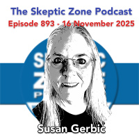 The Skeptic Zone #893 - 16.November.2025
