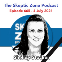 The Skeptic Zone #665 - 4.July.2021