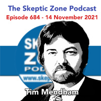 The Skeptic Zone #684 - 14.November.2021