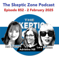 The Skeptic Zone #852 - 2.February.2025