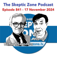 The Skeptic Zone #841 - 17.November.2024