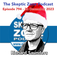 The Skeptic Zone #794 - 24.December.2023