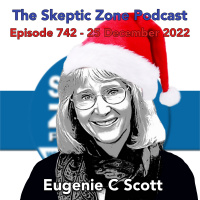 The Skeptic Zone #742 - 25.December.2022