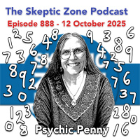 The Skeptic Zone #888 - 12.October.2025