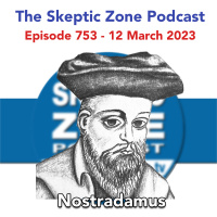 The Skeptic Zone #753 - 12.March.2023