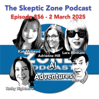 The Skeptic Zone #856 - 2.March.2025