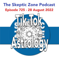The Skeptic Zone #725 - 28.August.2022