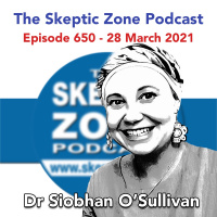 The Skeptic Zone #650 -28.March.2021
