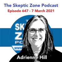 The Skeptic Zone #647 - 7.March.2021