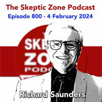 The Skeptic Zone #800 - 4.February.2024