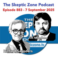 The Skeptic Zone #883 - 7.September.2025