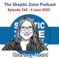 The Skeptic Zone #765 - 4.June.2023