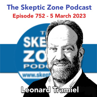 The Skeptic Zone #752 - 5.March.2023