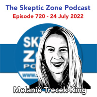 The Skeptic Zone #720 - 24.July.2022
