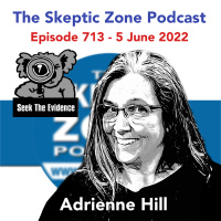 he Skeptic Zone #713 - 5.June.2022