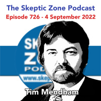 The Skeptic Zone #726 - 4.September.2022