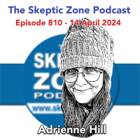 The Skeptic Zone #810 - 14.April.2024