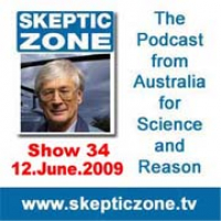 The Skeptic Zone #34 - 12.June.2009