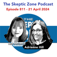 The Skeptic Zone #811 - 21.April.2024