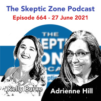The Skeptic Zone #664 - 27.June.2021