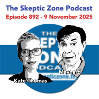 The Skeptic Zone #892 - 9.November.2025