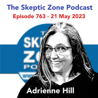 The Skeptic Zone #763 - 21.May.2023