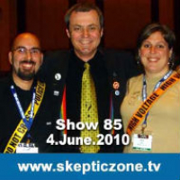 The Skeptic Zone #85 - 4.June.2010