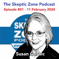 The Skeptic Zone #801 - 11.February.2024