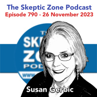 The Skeptic Zone #790 - 26.November.2023