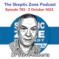 The Skeptic Zone #783 - 8.October.2023
