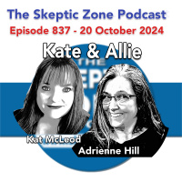 The Skeptic Zone #837 - 20.October.2024