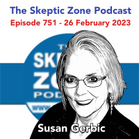 The Skeptic Zone #751 - 26.February.2023
