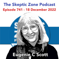 The Skeptic Zone #741 - 18.December.2022