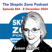 The Skeptic Zone #844 - 8.December.2024
