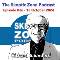 The Skeptic Zone #836 - 13.October.2024
