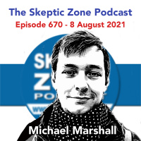 The Skeptic Zone #670 - 8.August.2021