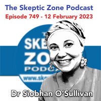 The Skeptic Zone #749 - 12.February.2023
